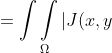 =\intop\intop_{\Omega}|J(x,y)|dxdy